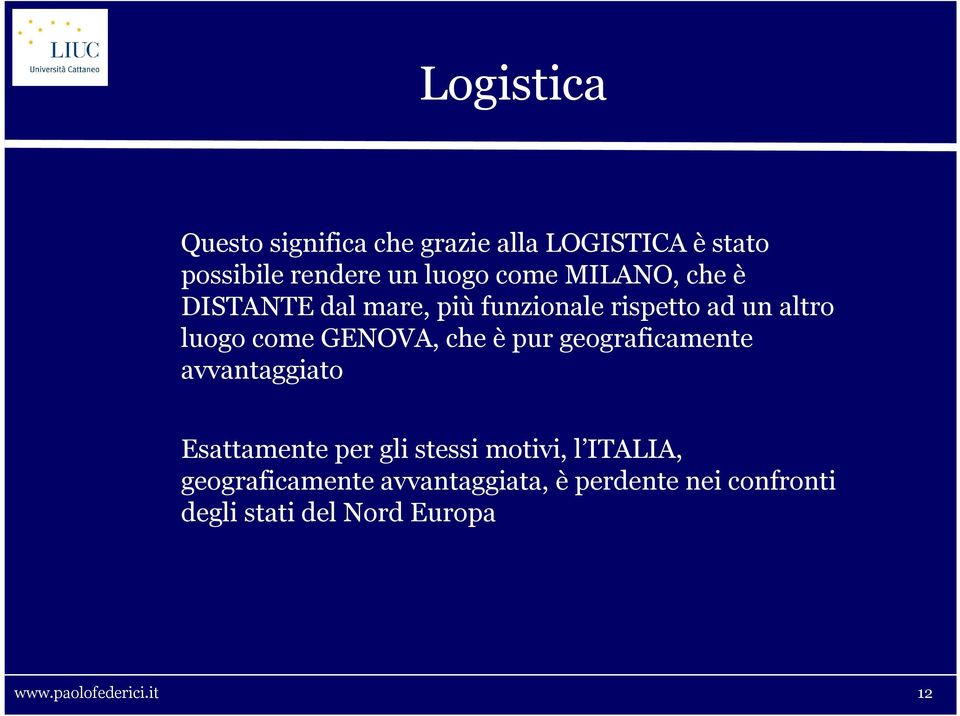 pur geograficamente avvantaggiato Esattamente per gli stessi motivi, l ITALIA,