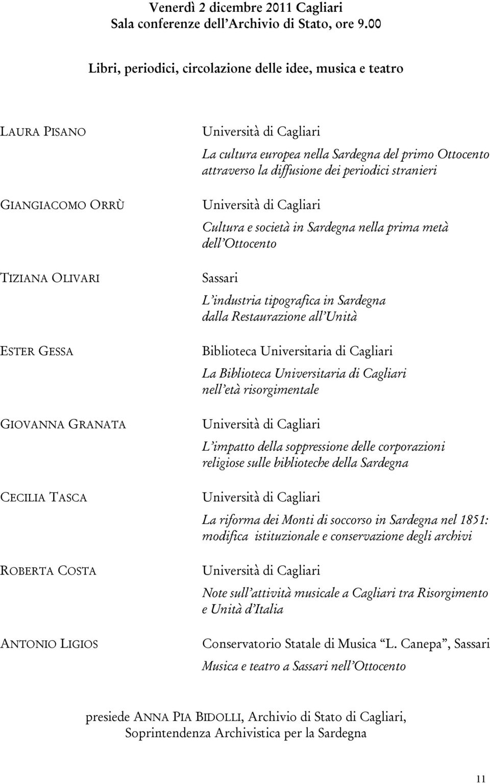 nella Sardegna del primo Ottocento attraverso la diffusione dei periodici stranieri Cultura e società in Sardegna nella prima metà dell Ottocento Sassari L industria tipografica in Sardegna dalla