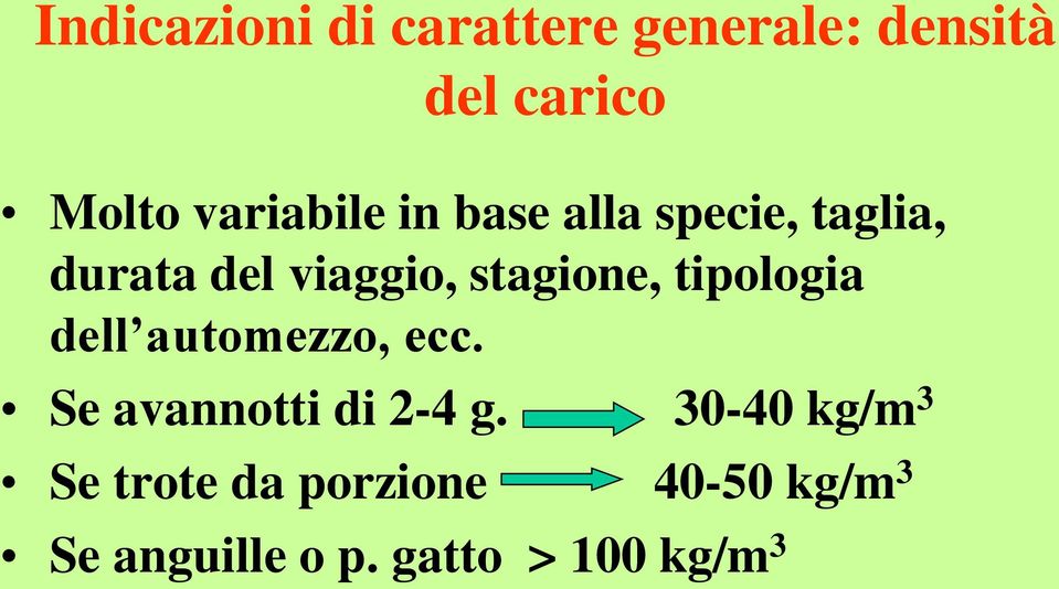 stagione, tipologia dell automezzo, ecc. Se avannotti di 2-4 g.