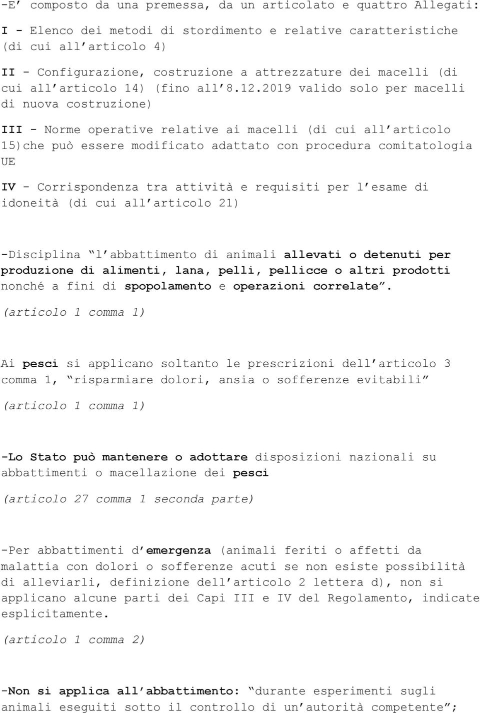 2019 valido solo per macelli di nuova costruzione) III - Norme operative relative ai macelli (di cui all articolo 15)che può essere modificato adattato con procedura comitatologia UE IV -