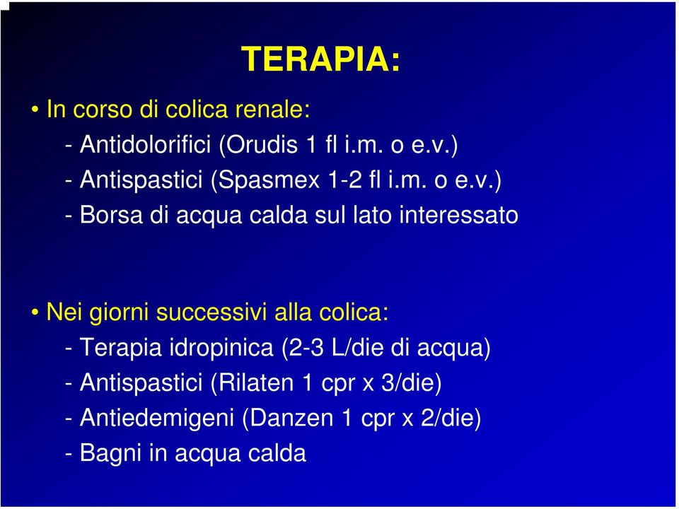 ) - Borsa di acqua calda sul lato interessato Nei giorni successivi alla colica: -