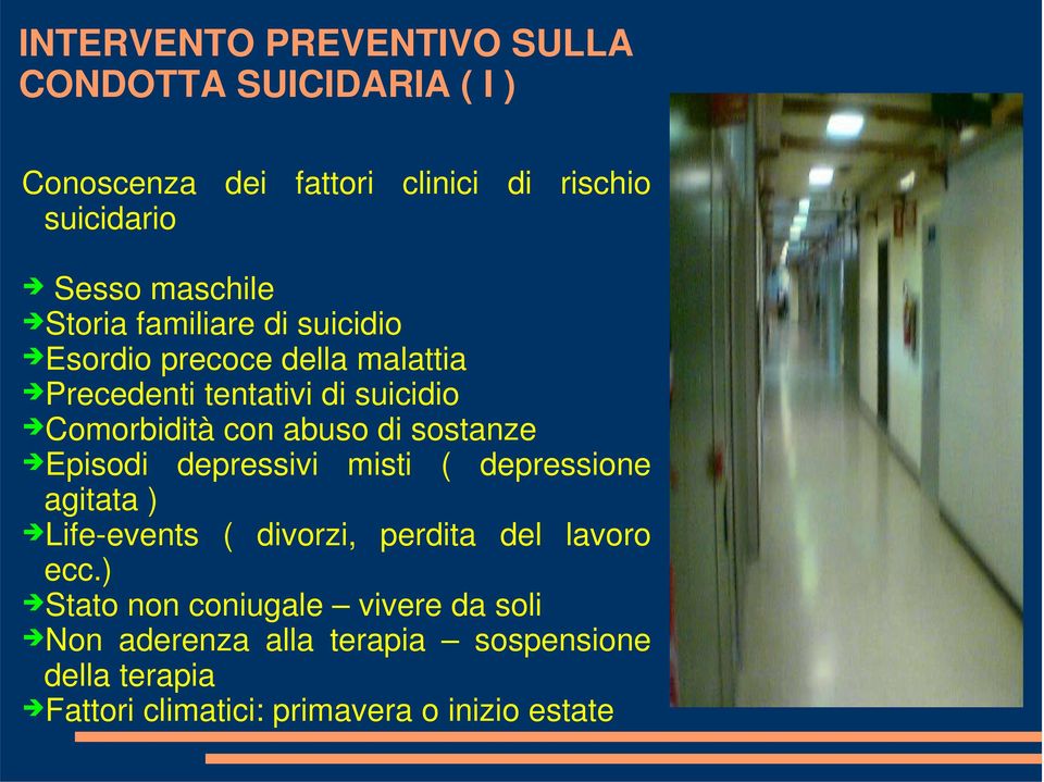 abuso di sostanze Episodi depressivi misti ( depressione agitata ) Life-events ( divorzi, perdita del lavoro ecc.