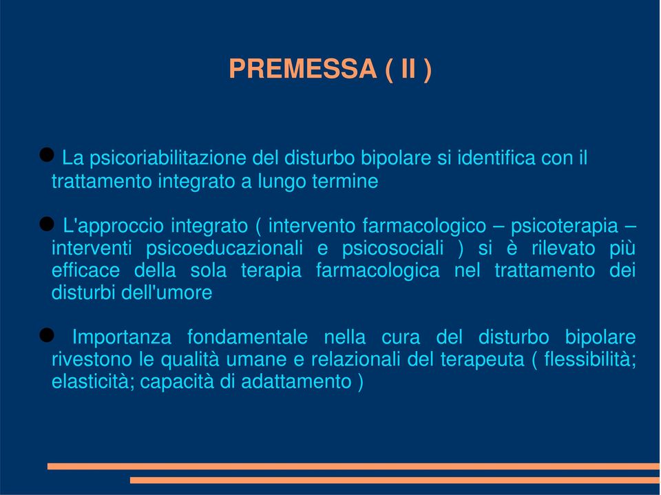 più efficace della sola terapia farmacologica nel trattamento dei disturbi dell'umore Importanza fondamentale nella cura