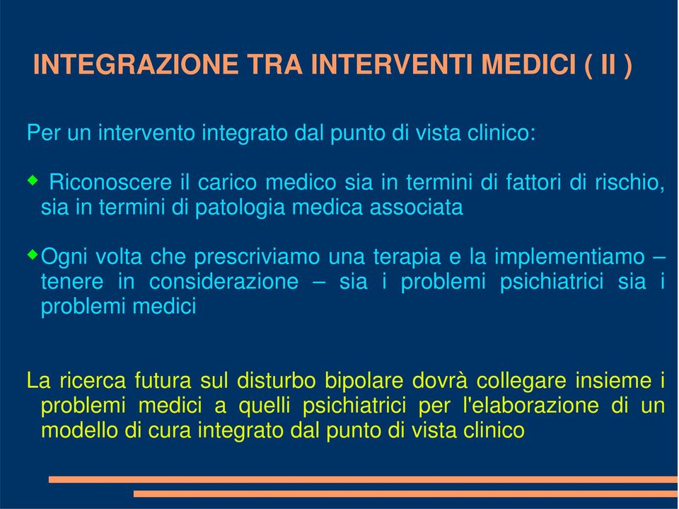 implementiamo tenere in considerazione sia i problemi psichiatrici sia i problemi medici La ricerca futura sul disturbo bipolare