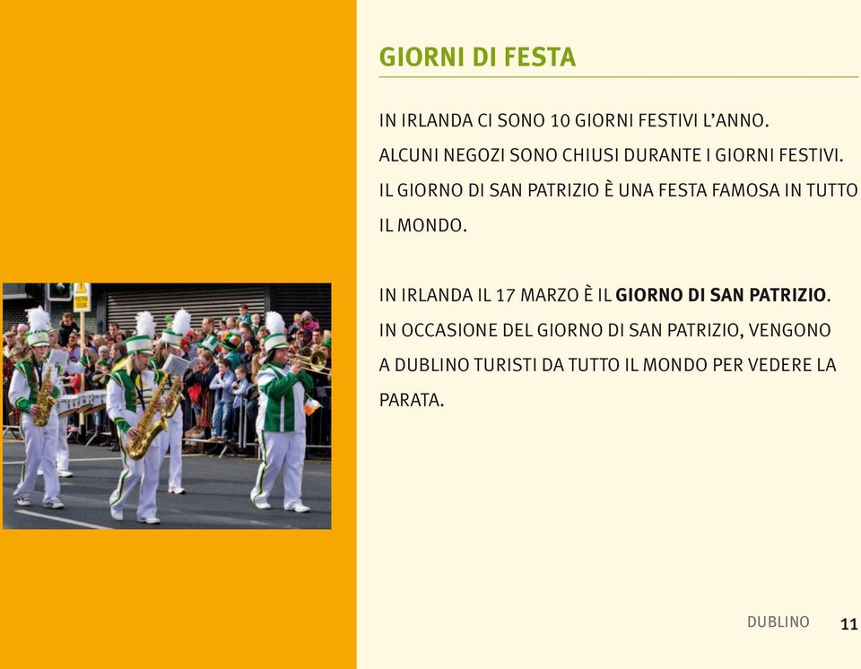 IL GIORNO DI SAN PATRIZIO È UNA FESTA FAMOSA IN TUTTO IL MONDO.