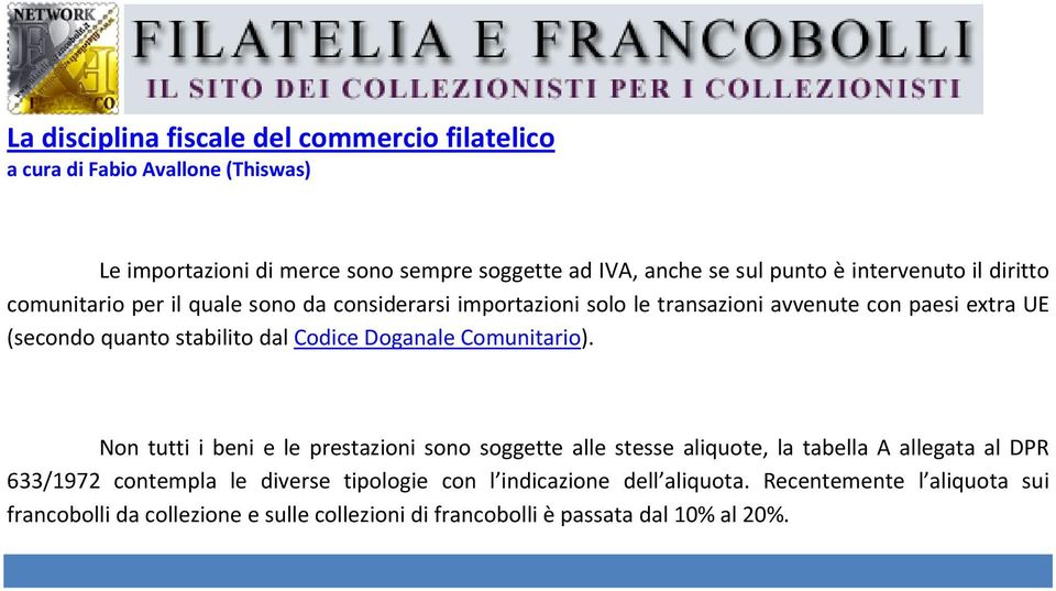 Non tutti i beni e le prestazioni sono soggette alle stesse aliquote, la tabella A allegata al DPR 633/1972 contempla le diverse