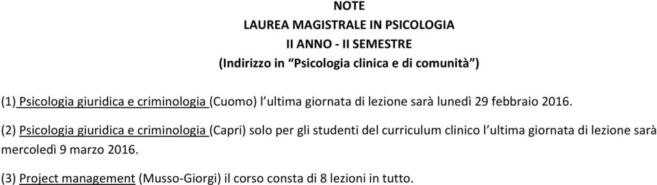 (2) Psicologia giuridica e criminologia (Capri) solo per gli studenti del curriculum clinico l ultima giornata