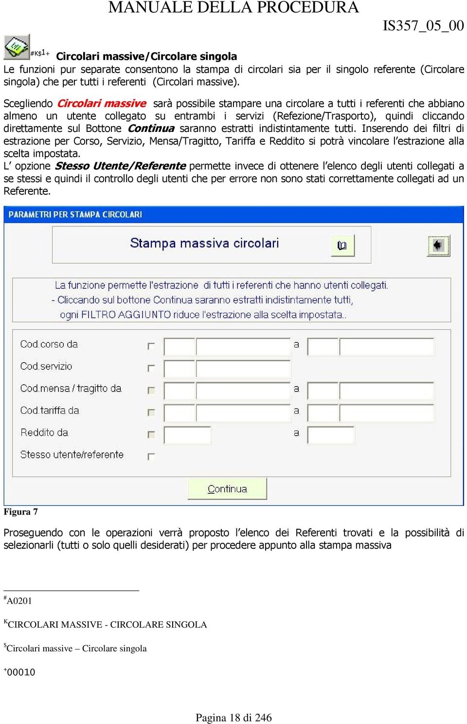 direttamente sul Bottone Continua saranno estratti indistintamente tutti.