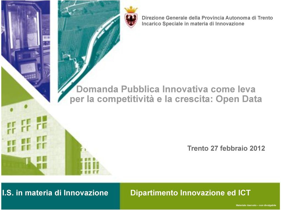 competitività e la crescita: Open Data Trento 27 febbraio 2012 I.S.