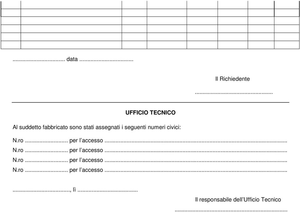 seguenti numeri civici: N.ro... per l accesso... N.ro... per l accesso... N.ro... per l accesso... N.ro... per l accesso......, lì.