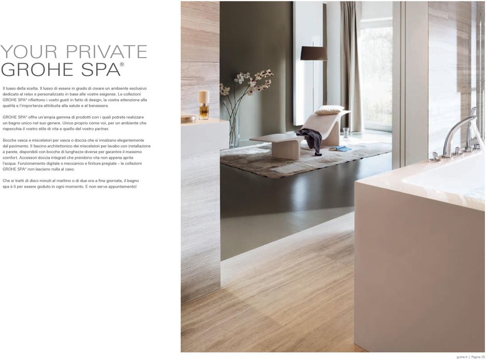 SPA offre un ampia gamma di prodotti con i quali potrete realizzare un bagno unico nel suo genere.