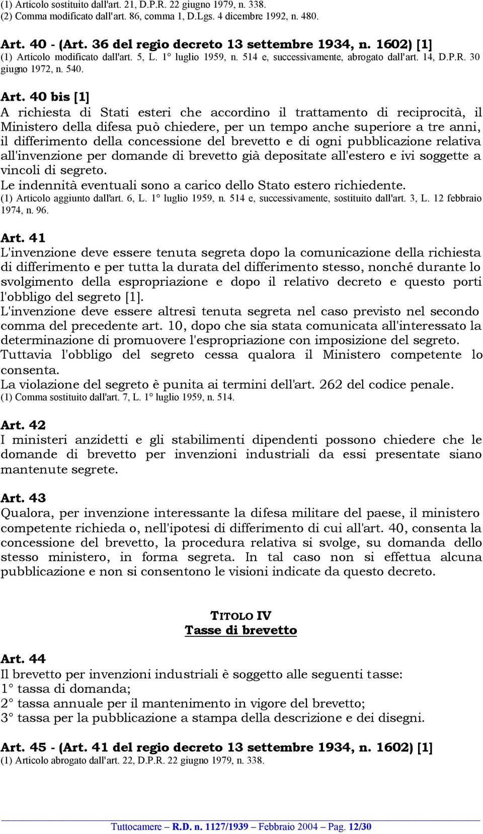 colo modificato dall'art. 5, L. 1 luglio 1959, n. 514 e, successivamente, abrogato dall'art. 14, D.P.R. 30 giugno 1972, n. 540. Art.