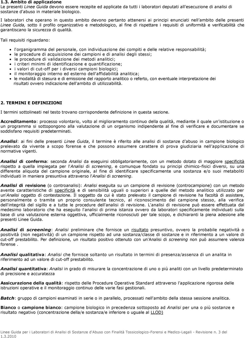 i requisiti di uniformità e verificabilità che garantiscano la sicurezza di qualità.