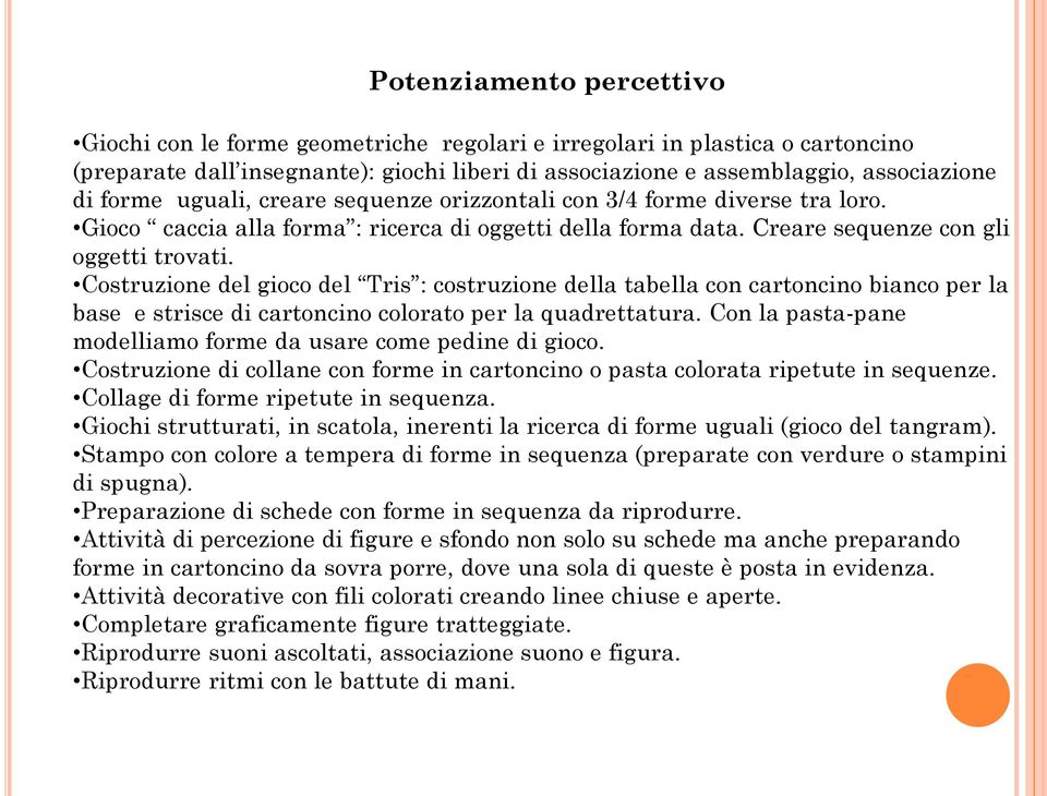 Costruzione del gioco del Tris : costruzione della tabella con cartoncino bianco per la base e strisce di cartoncino colorato per la quadrettatura.