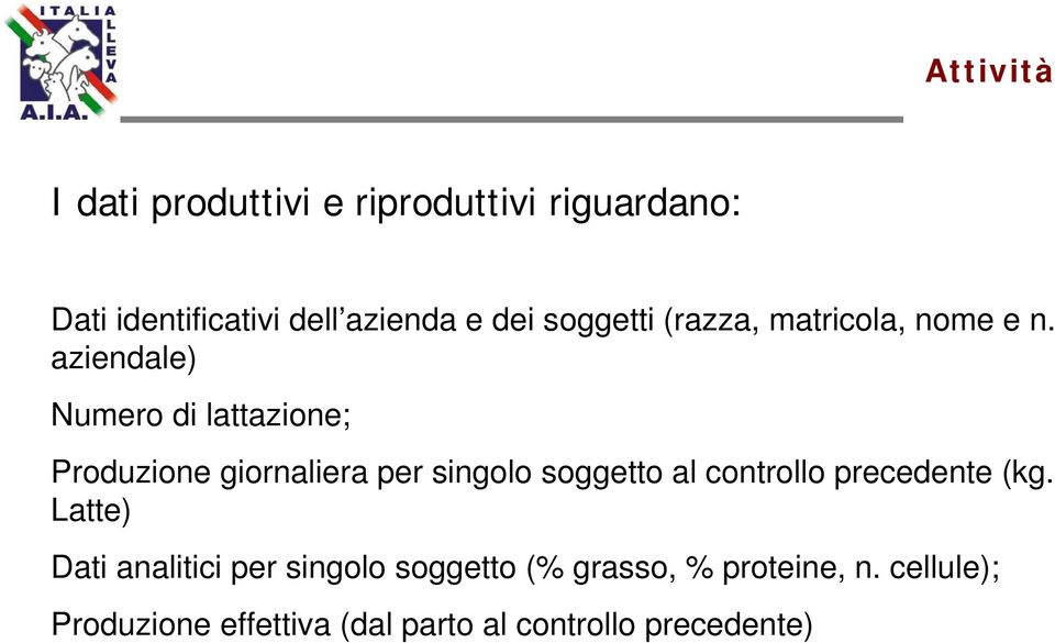 aziendale) Numero di lattazione; Produzione giornaliera per singolo soggetto al controllo