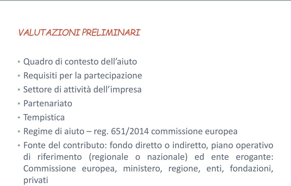 651/2014 commissione europea Fonte del contributo: fondo diretto o indiretto, piano operativo