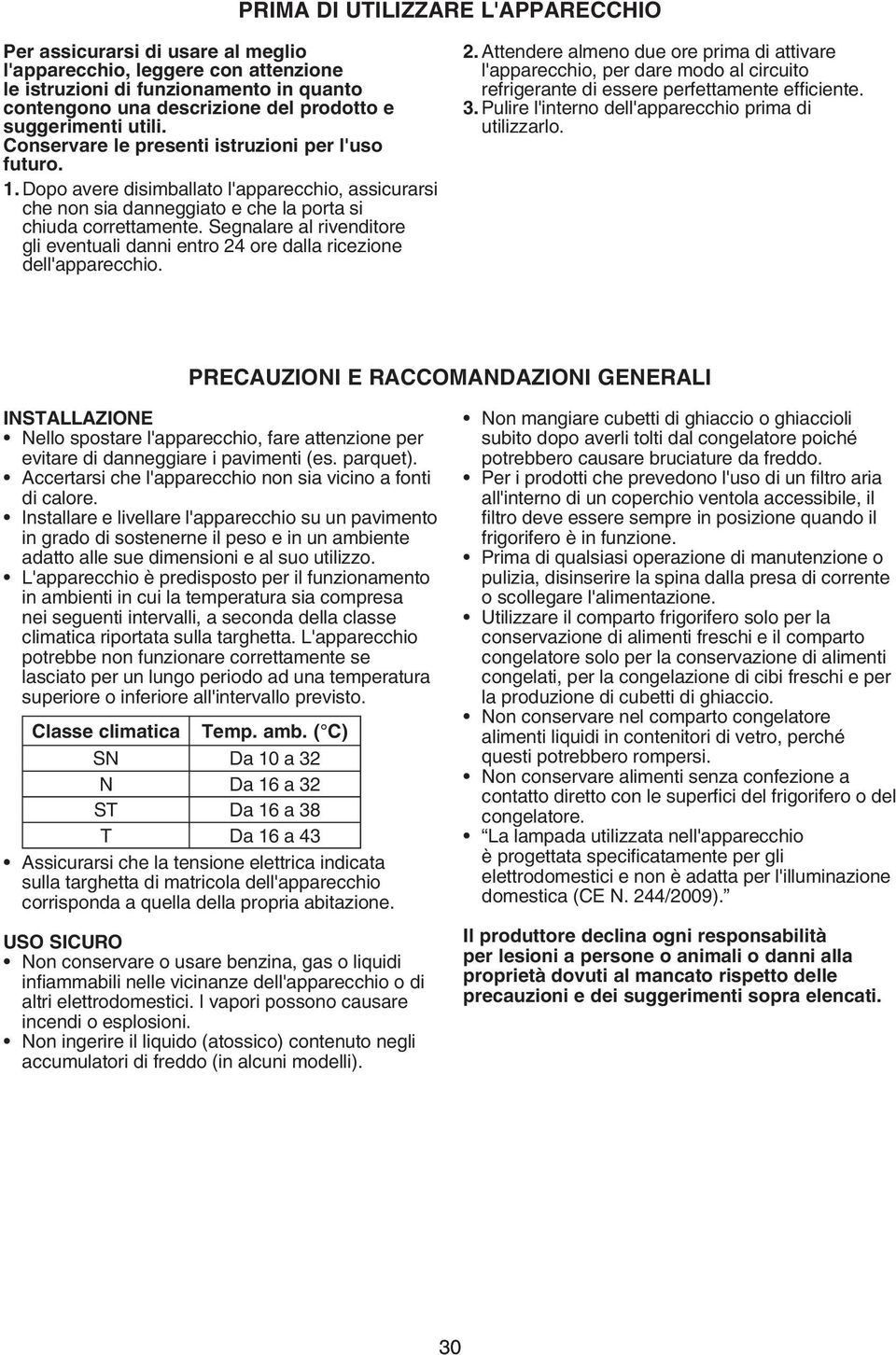 PRECAUZIONI E RACCOMANDAZIONI GENERALI INSTALLAZIONE Classe climatica Temp. amb.