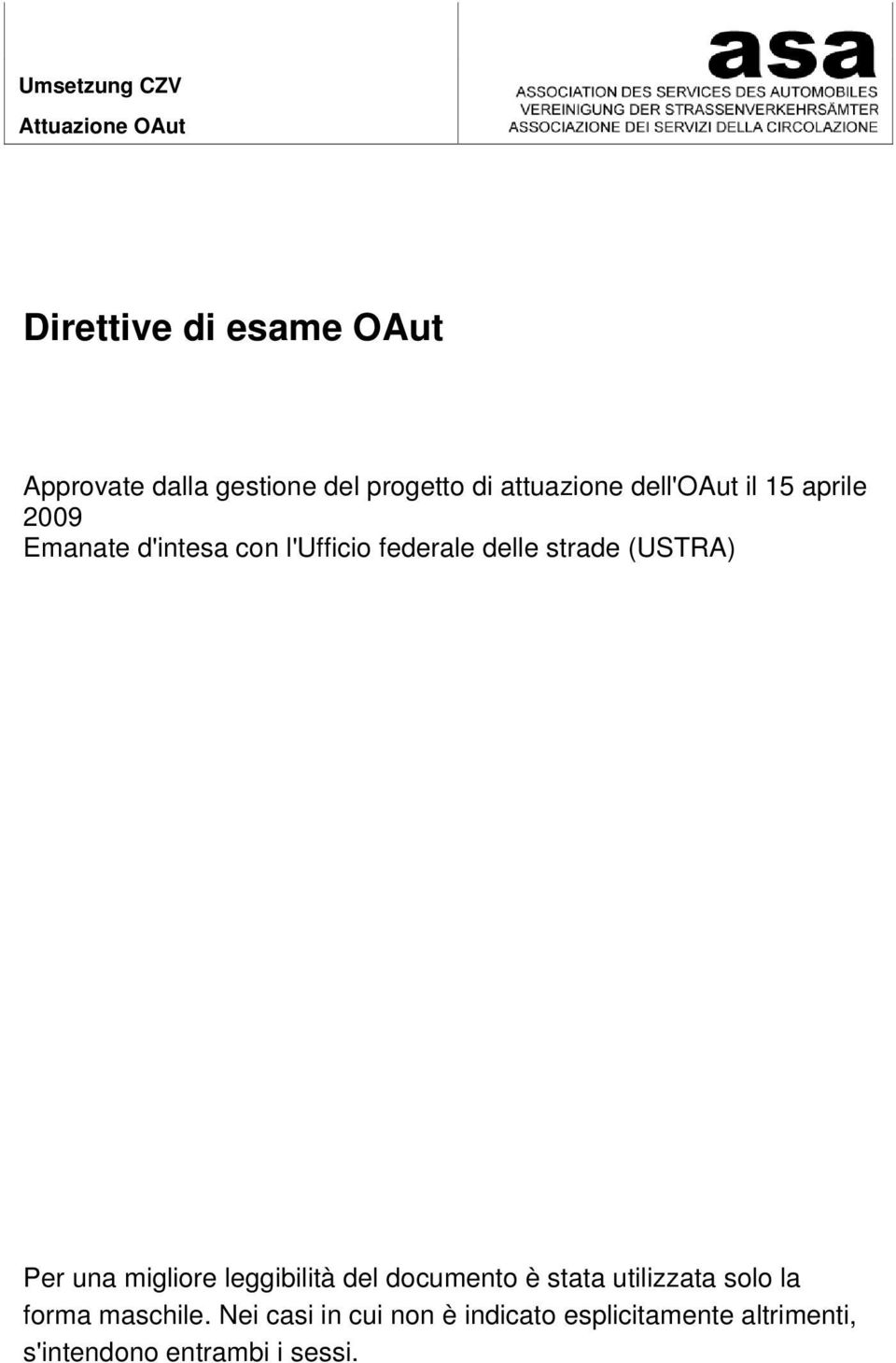 strade (USTRA) Per una migliore leggibilità del documento è stata utilizzata solo la forma