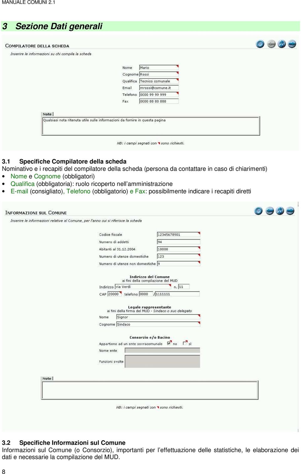 chiarimenti) Nome e Cognome (obbligatori) Qualifica (obbligatoria): ruolo ricoperto nell amministrazione E-mail (consigliato), Telefono