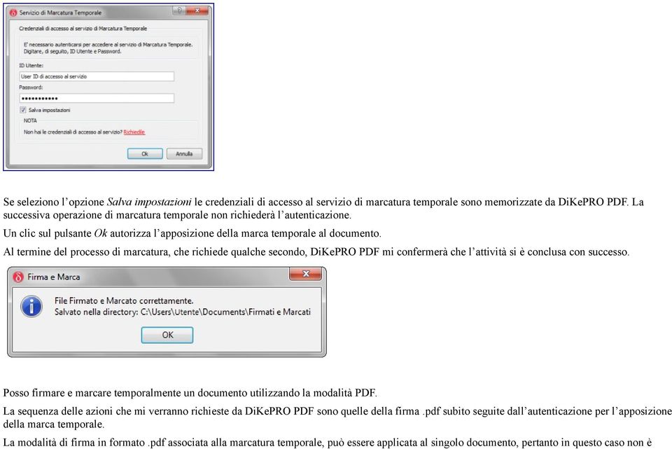 Al termine del processo di marcatura, che richiede qualche secondo, DiKePRO PDF mi confermerà che l attività si è conclusa con successo.