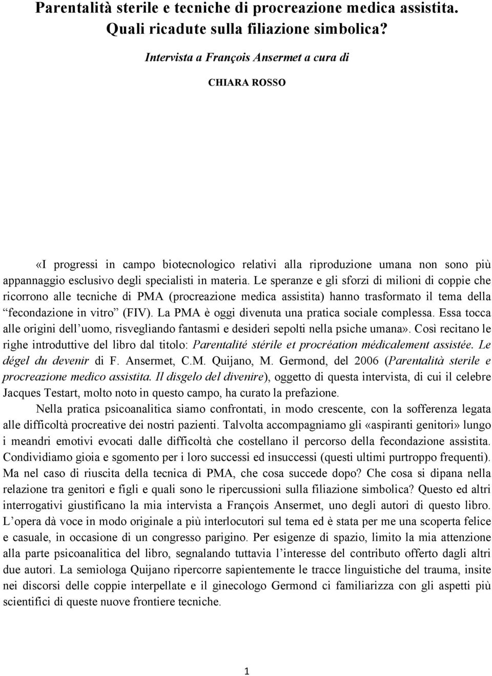 Le speranze e gli sforzi di milioni di coppie che ricorrono alle tecniche di PMA (procreazione medica assistita) hanno trasformato il tema della fecondazione in vitro (FIV).