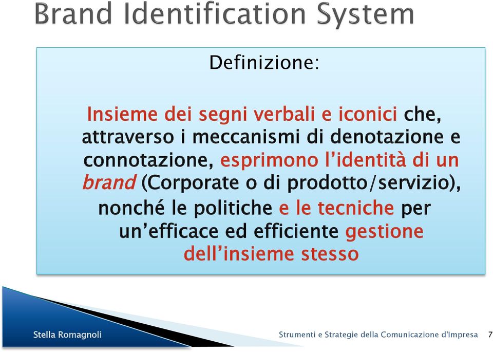 prodotto/servizio), nonché le politiche e le tecniche per un efficace ed efficiente