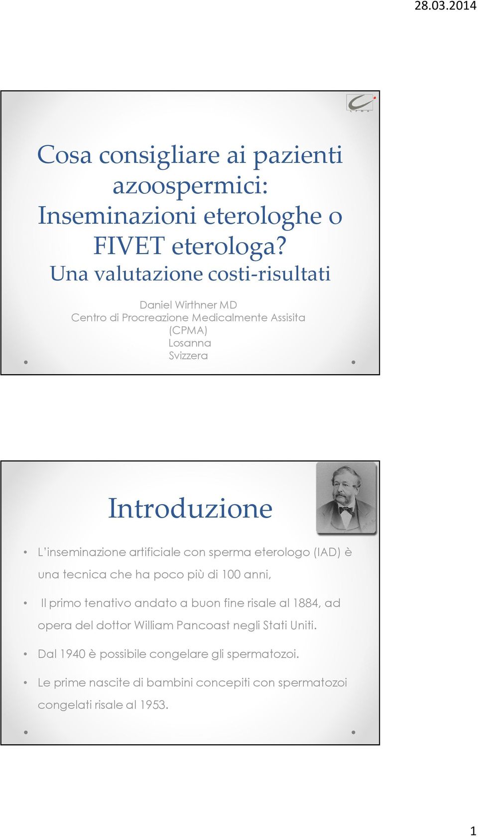 inseminazine artificiale cn sperma eterlg(iad) è unatecnicacheha pc più di 100 anni, Il prim tenativandata bunfine risaleal