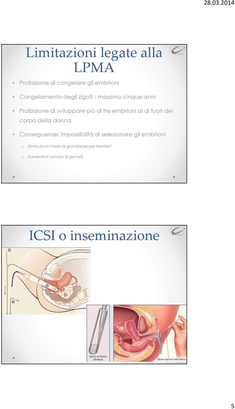 del crp della dnna Cnseguenze: impssibilità di selezinare gli embrini Diminuisce