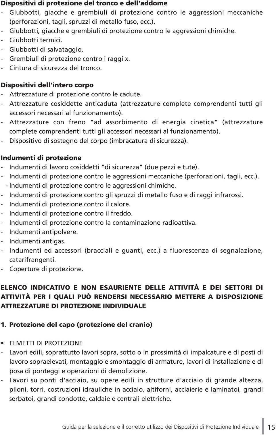 - Cintura di sicurezza del tronco. Dispositivi dell'intero corpo - Attrezzature di protezione contro le cadute.