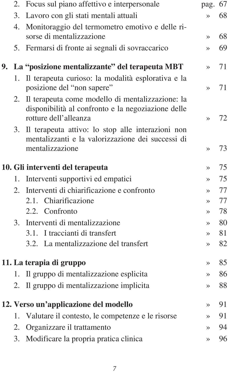 Il terapeuta come modello di mentalizzazione: la disponibilità al confronto e la negoziazione delle rotture dell alleanza» 72 3.