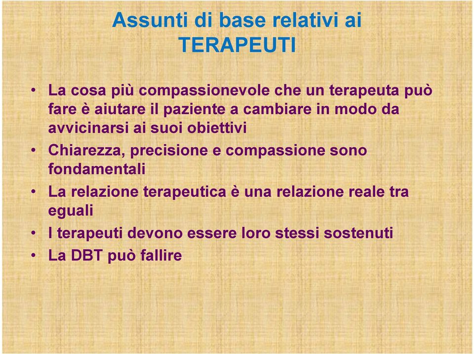 Chiarezza, precisione e compassione sono fondamentali La relazione terapeutica è una