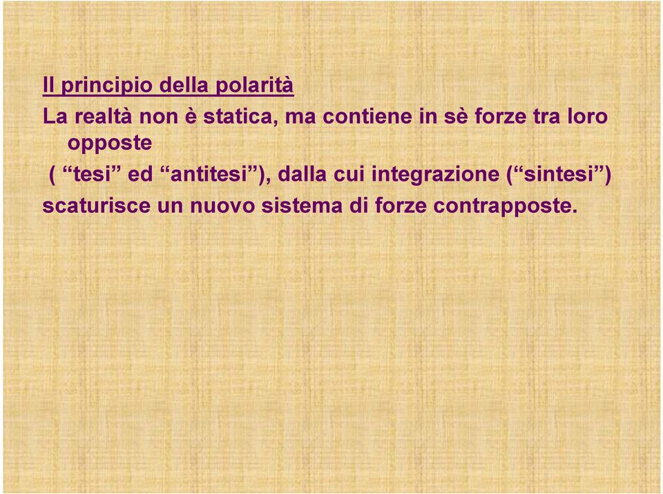 ( tesi ed antitesi ), dalla cui integrazione (