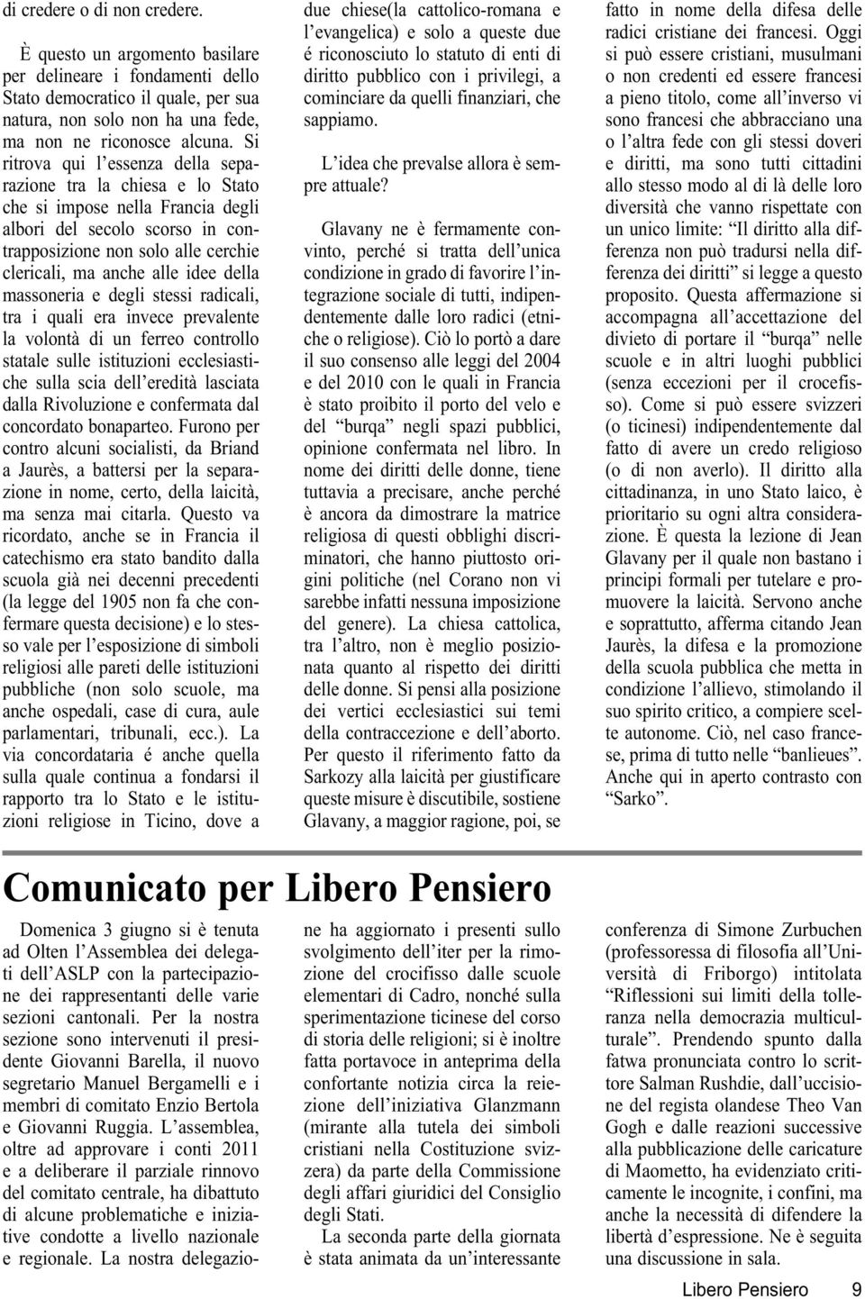 della massoneria e degli stessi radicali, tra i quali era invece prevalente la volontà di un ferreo controllo statale sulle istituzioni ecclesiastiche sulla scia dell eredità lasciata dalla