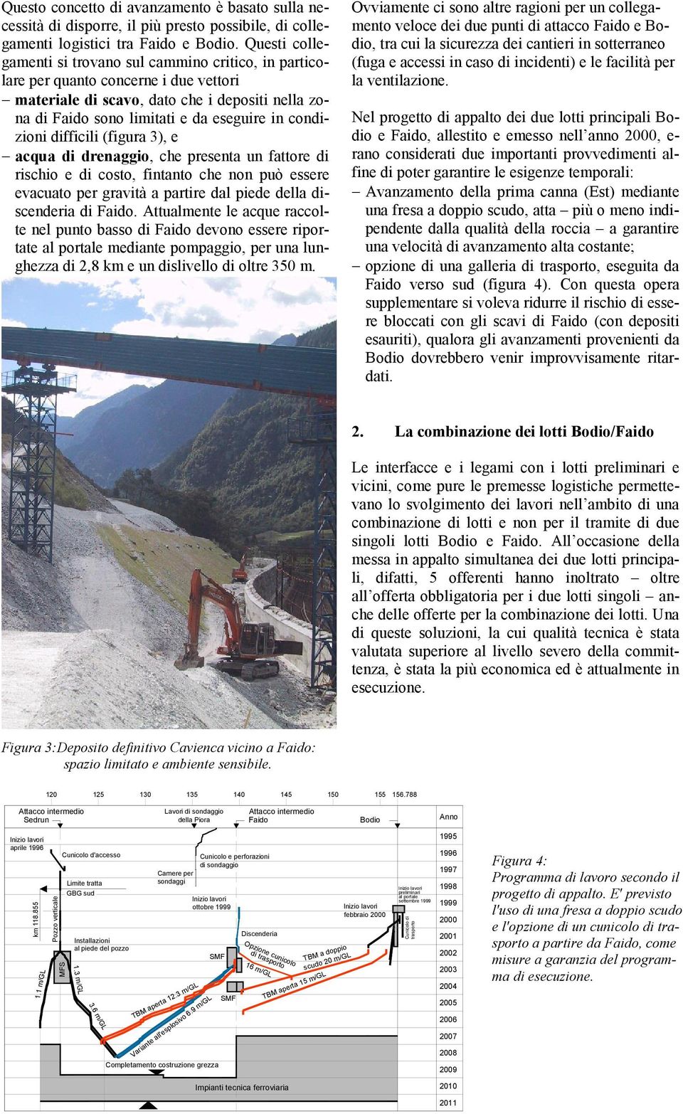 difficili (figura 3), e acqua di drenaggio, che presenta un fattore di rischio e di costo, fintanto che non può essere evacuato per gravità a partire dal piede della discenderia di.