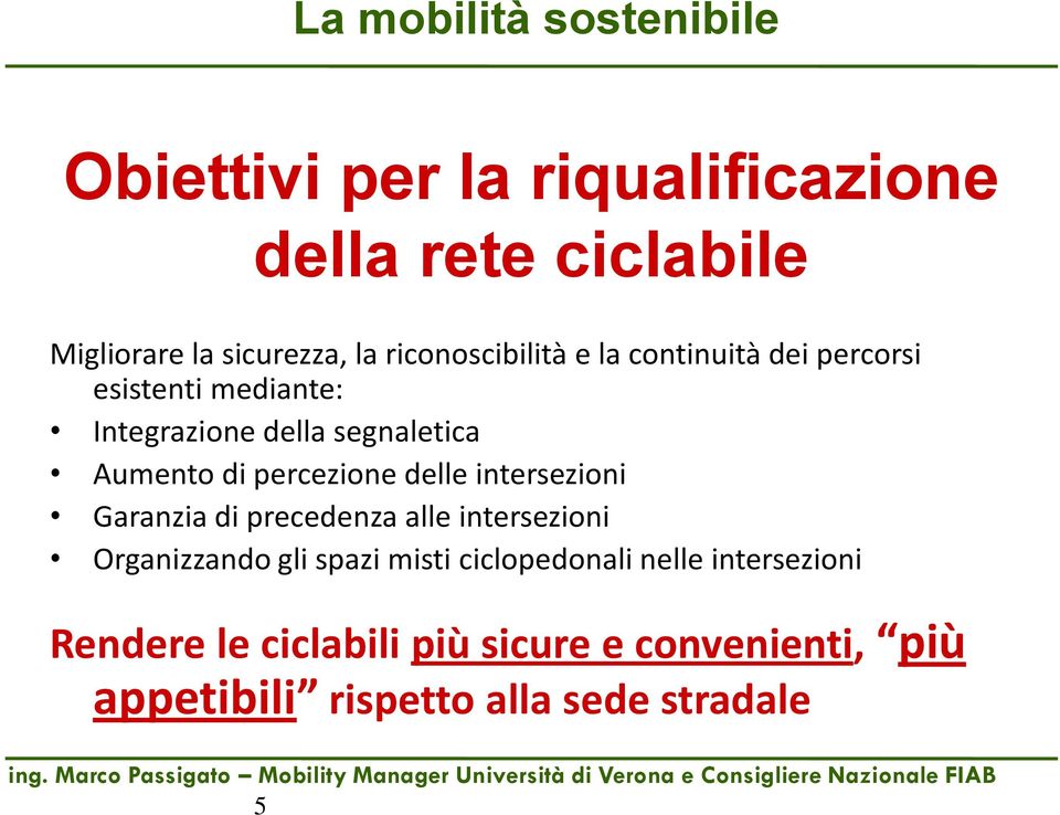 intersezioni Garanzia di precedenza alle intersezioni Organizzando gli spazi misti ciclopedonali nelle