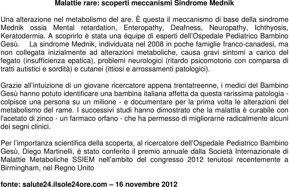 A scoprirlo è stata una équipe di esperti dell Ospedale Pediatrico Bambino Gesù.