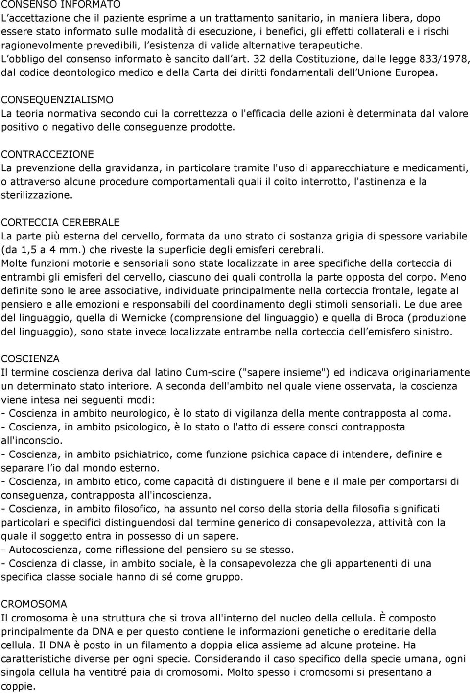 32 della Costituzione, dalle legge 833/1978, dal codice deontologico medico e della Carta dei diritti fondamentali dell Unione Europea.