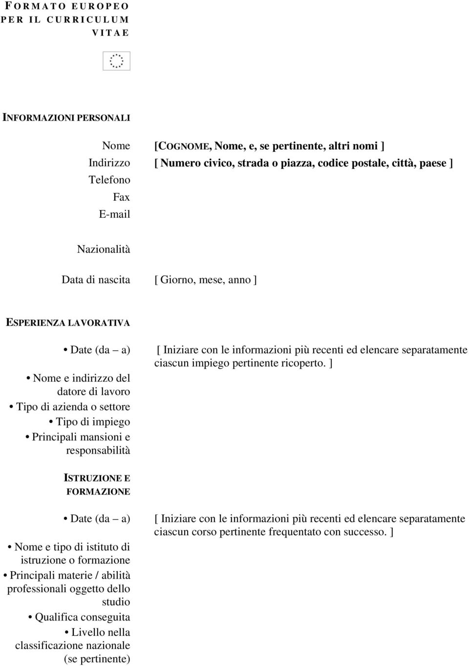 responsabilità [ Iniziare con le informazioni più recenti ed elencare separatamente ciascun impiego pertinente ricoperto.