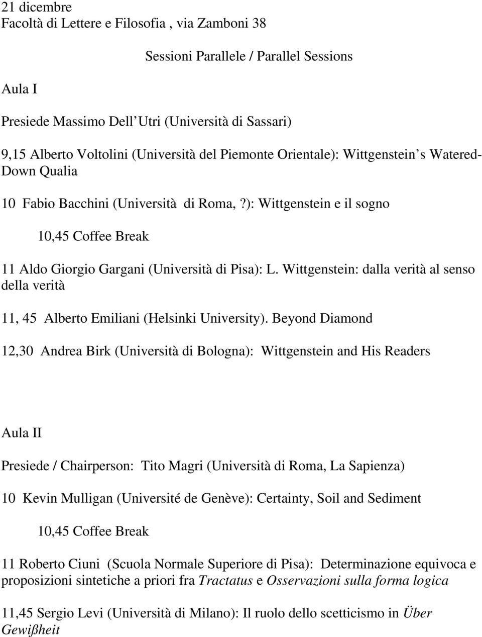 Wittgenstein: dalla verità al senso della verità 11, 45 Alberto Emiliani (Helsinki University).