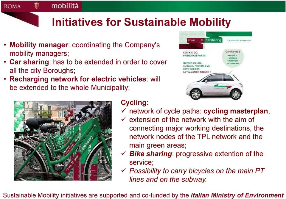 network with the aim of connecting major working destinations, the network nodes of the TPL network and the main green areas; Bike sharing: progressive extention of the