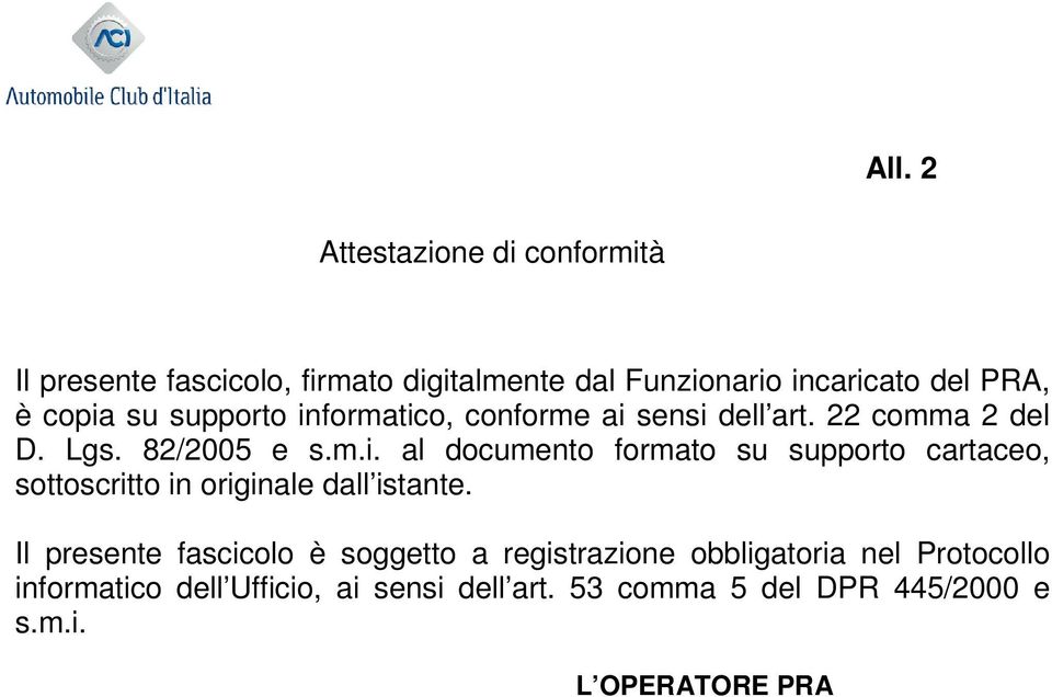 Il presente fascicolo è soggetto a registrazione obbligatoria nel Protocollo informatico dell Ufficio, ai sensi dell