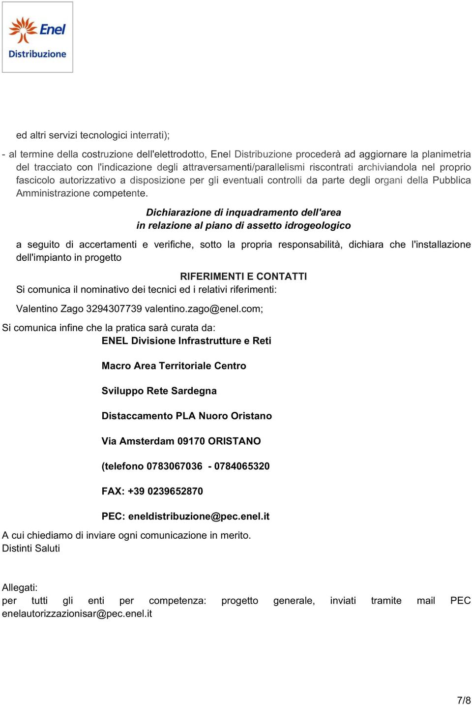 Dichiarazione di inquadramento dell'area in relazione al piano di assetto idrogeologico a seguito di accertamenti e verifiche, sotto la propria responsabilità, dichiara che l'installazione