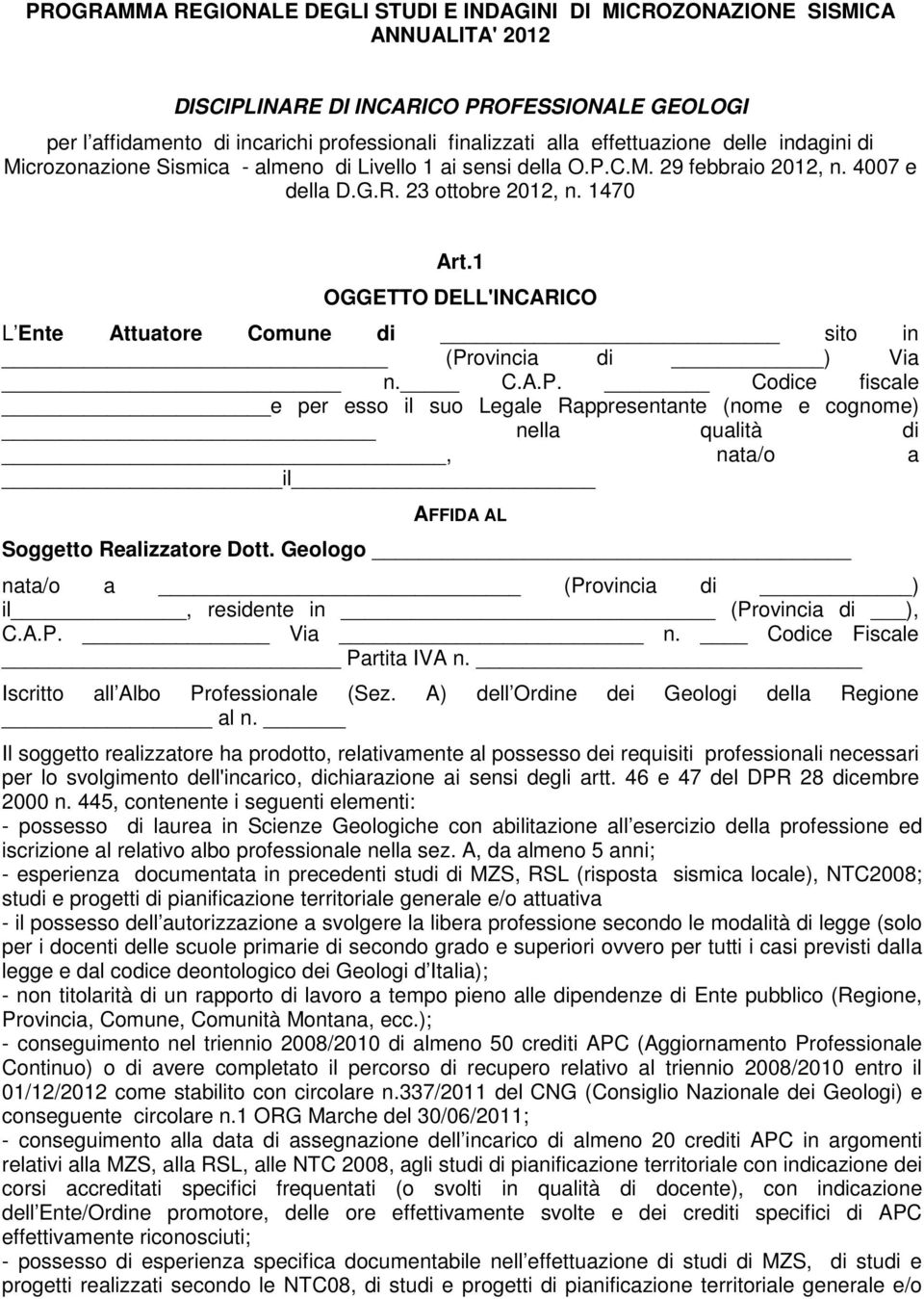 1 OGGETTO DELL'INCARICO L Ente Attuatore Comune di sito in (Pr