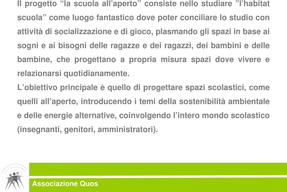 propria misura spazi dove vivere e relazionarsi quotidianamente.