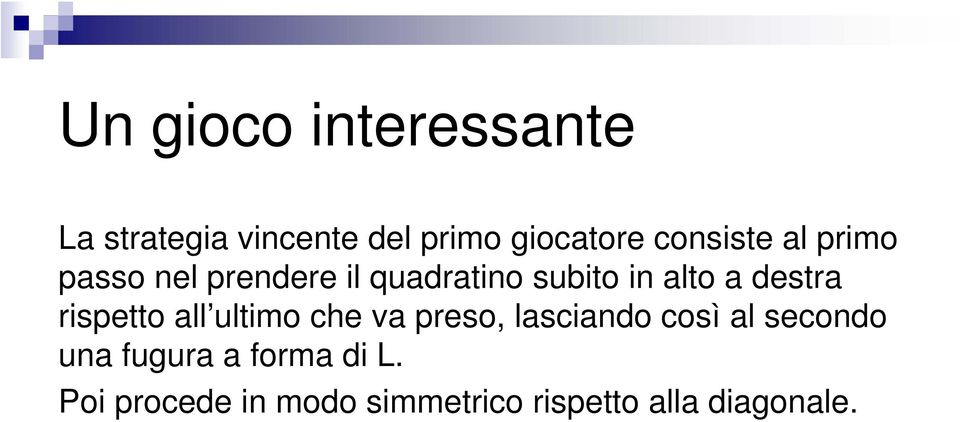 destra rispetto all ultimo che va preso, lasciando così al secondo