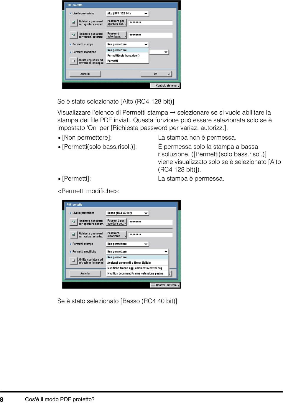 risol.)]: [Permetti]: <Permetti modifiche>: La stampa non è permessa. È permessa solo la stampa a bassa risoluzione. ([Permetti(solo bass.risol.)] viene visualizzato solo se è selezionato [Alto (RC4 128 bit)]).
