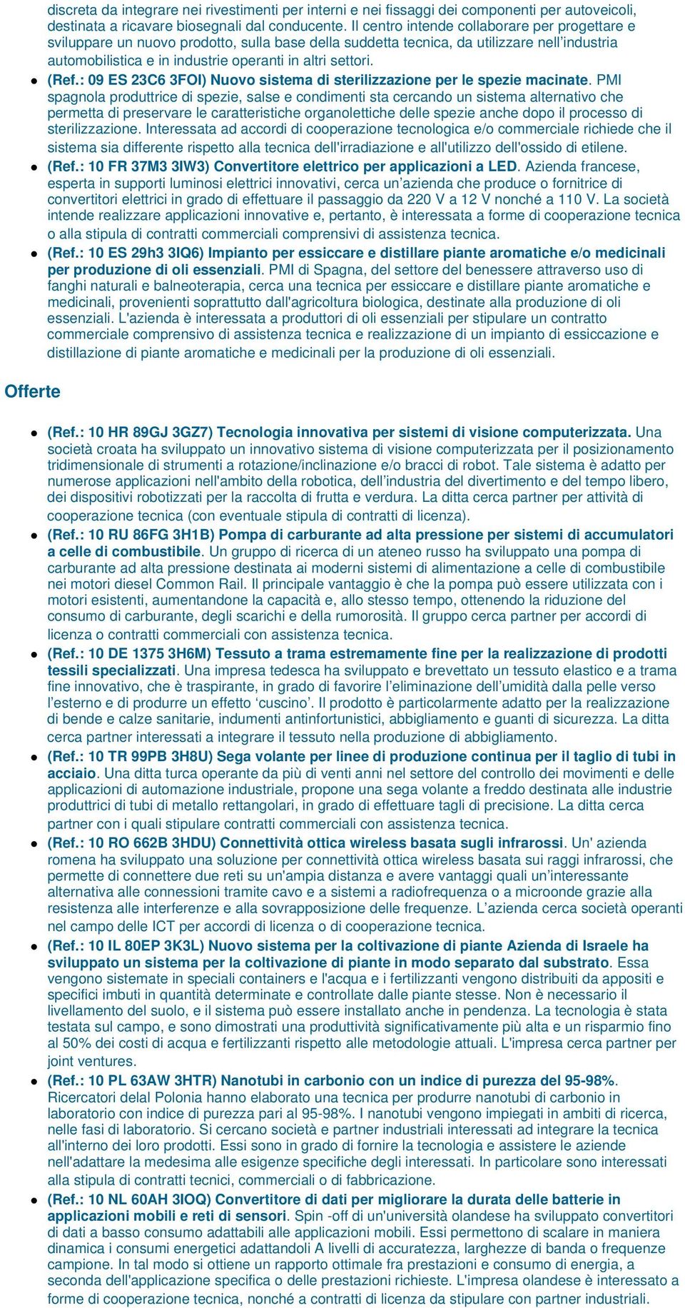 (Ref.: 09 ES 23C6 3FOI) Nuovo sistema di sterilizzazione per le spezie macinate.