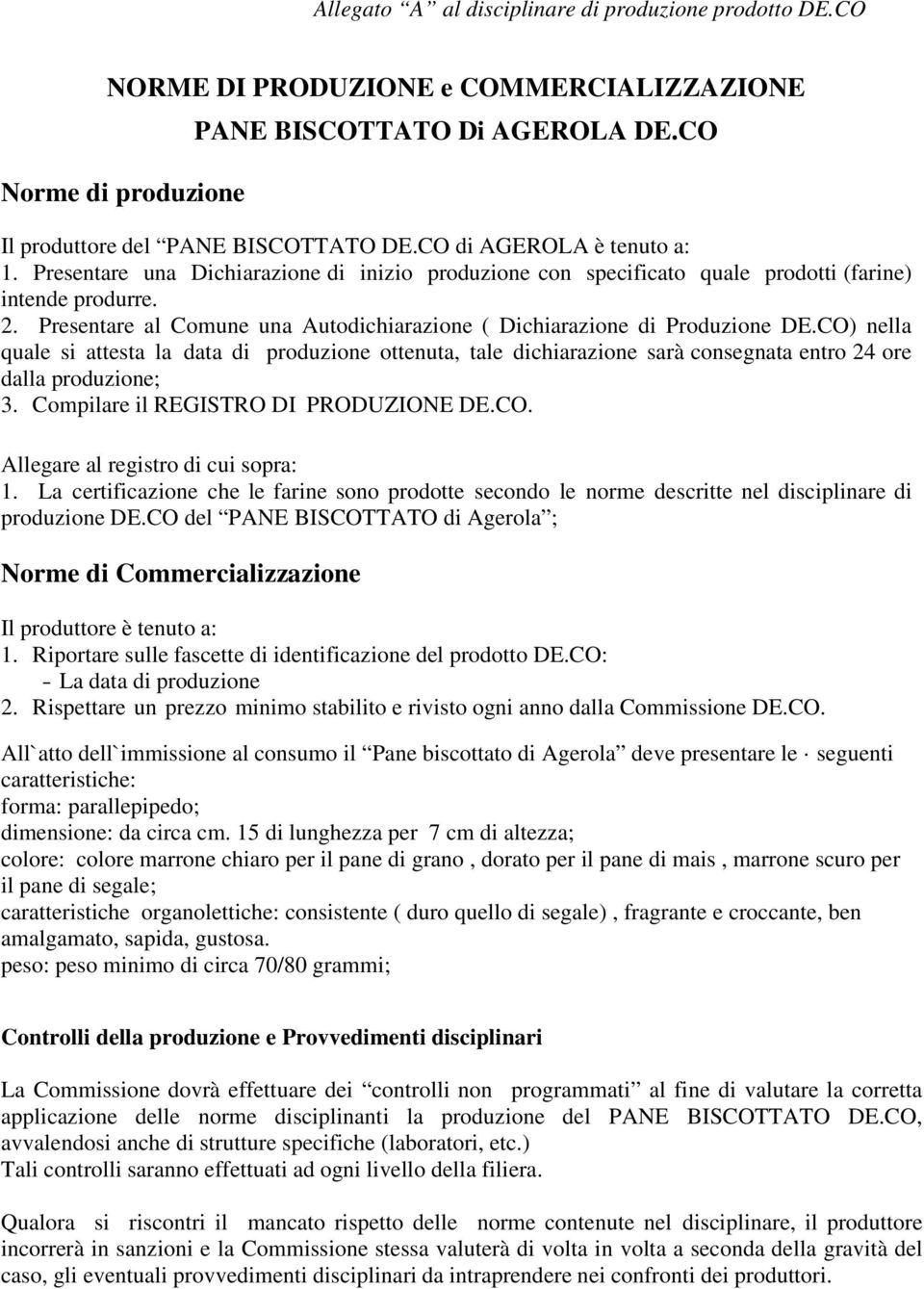 Presentare al Comune una Autodichiarazione ( Dichiarazione di Produzione DE.