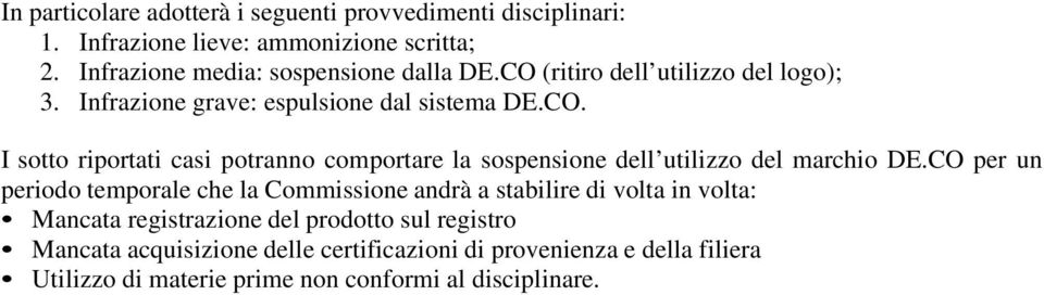 CO per un periodo temporale che la Commissione andrà a stabilire di volta in volta: Mancata registrazione del prodotto sul registro Mancata