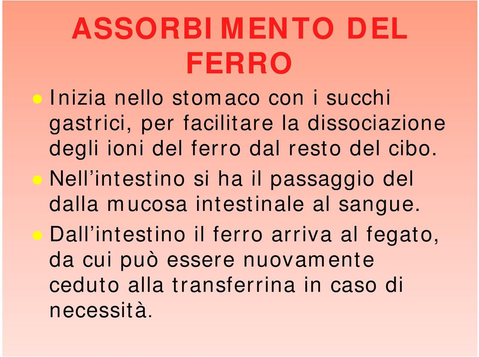 Nell intestino si ha il passaggio del dalla mucosa intestinale al sangue.